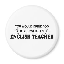 Drink Too - English Teacher magnets