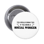 Drink Too - Social Worker Pinback Buttons
