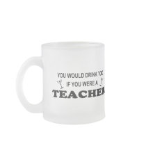 Drink Too - Teacher Coffee Mugs
