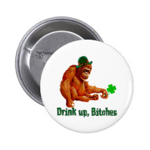 Drink Up, B***** Pinback Buttons