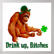 Drink Up, B***** Posters