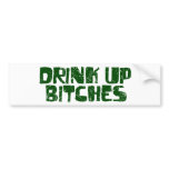 Drink Up Bitches bumper stickers