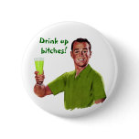 Drink Up Bitches Customisable Button
