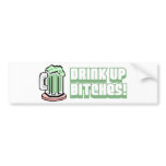 Drink Up Bitches! (Green Beer) bumper stickers