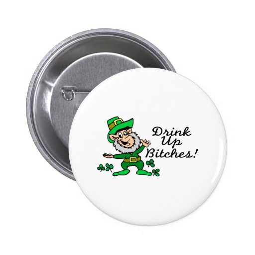 Drink Up Bitches Leprechaun Buttons