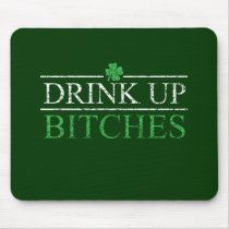 Drink Up Bitches Mouse Pad