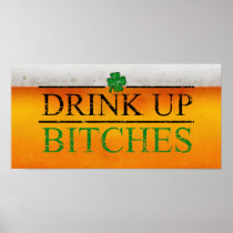 Drink Up Bitches Posters