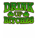 Drink Up Bitches T-Shirt
