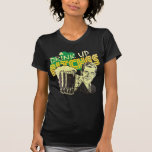 Drink Up Bitches t shirt