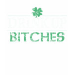 Drink Up Bitches t-shirts