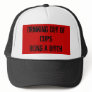 Drinking Out of CupsBeing A Bitch Hat