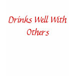Drinks Well With Others t-shirts