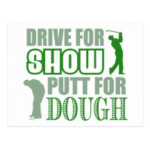 Drive For Show Putt For Dough Post Card