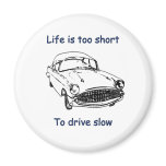 Drive Slow Life Is Short Refrigerator Magnet