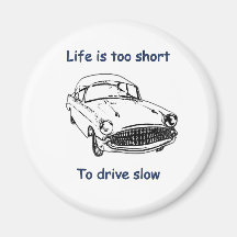 Drive Slow Life Is Short Refrigerator Magnet