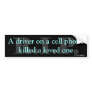 Driver killed loved one bumper stickers