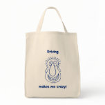 Driving Makes Me Crazy Tote Bag