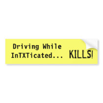 Driving While InTXTicated...Kills, Bumper Sticker