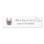 Drop 2-3 sizes Bumper Sticker
