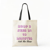 Drop 3 Sizes in 10 Minutes, Ask Me How Tote Bag