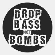 Drop Bass Not Bombs Round Sticker