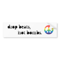 Drop Beats, Not Bombs. Bumper Sticker