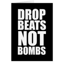 Drop Beats Not Bombs Card