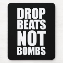 Drop Beats Not Bombs Mouse Mat