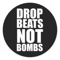 Drop Beats Not Bombs Round Sticker