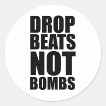 Drop Beats Not Bombs Round Stickers
