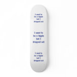 Drop Out Hippie skateboards