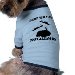 Drop Whalers Not Bombs Dog T-Shirt pet clothing