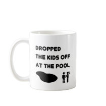 DROPPED THE KIDS OFF AT THE POOL MUG