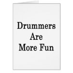Drummers Are More Fun Card