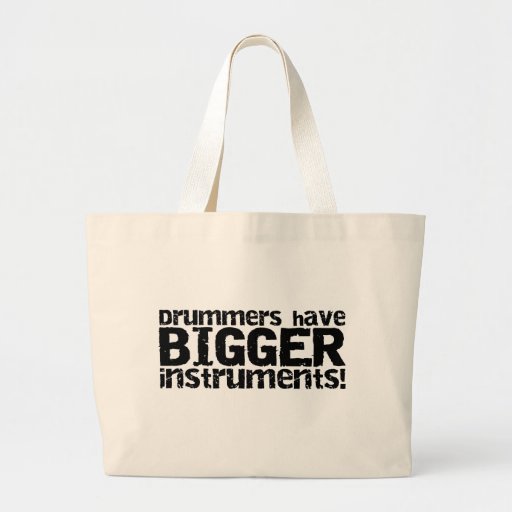 Drummers Have Bigger Instruments Tote Bag
