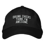 drunk chicks think i'm awesome embroidered hats
