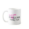 Drunk Girls Have More Fun mugs