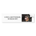 DSCF0313, I OWN A ROTTWEILER, SO BACK OFF! BUMPER STICKERS
