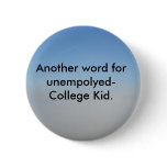 DSCF0942, Another word for unempolyed-College Kid. Pin