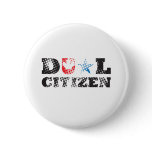 Dual Citizen buttons