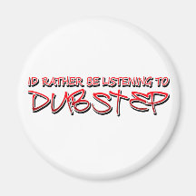 Dub step Dubstep music Magnets