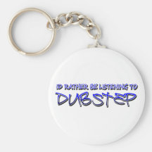 Dubstep remix- Dubstep music-download dubstep Keychain