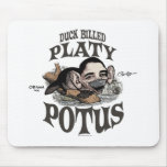 Duck Billed Platy Potus Gear Mouse Pads