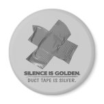 duct tape - silence is golden duct tape is silver fridge magnet