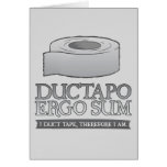 Ductapo Ergo Sum.  I duct tape, therefore I am. Greeting Card