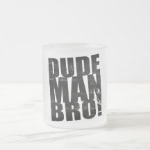 Dude, Man, Bro! Coffee Mug