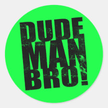 Dude, Man, Bro! Round Stickers