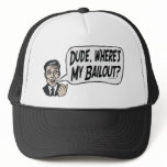 Dude, Where's My Bailout Responsible Guy Gear Hats