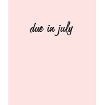 due in july t-shirts