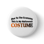Due To The Economy Costume buttons